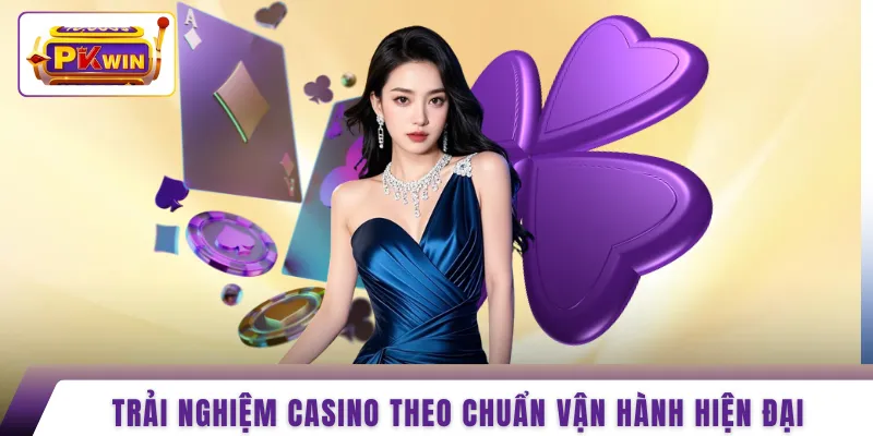 Trải nghiệm casino theo chuẩn vận hành hiện đại